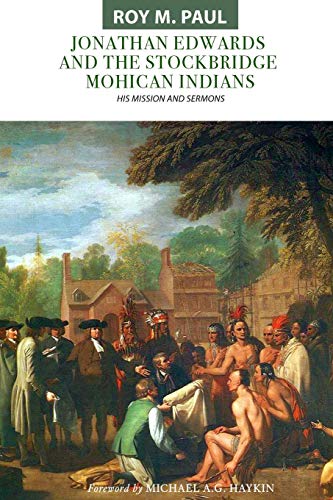 Jonathan Edwards and the Stockbridge Mohican Indians  His Mission and Sermons [Paperback]