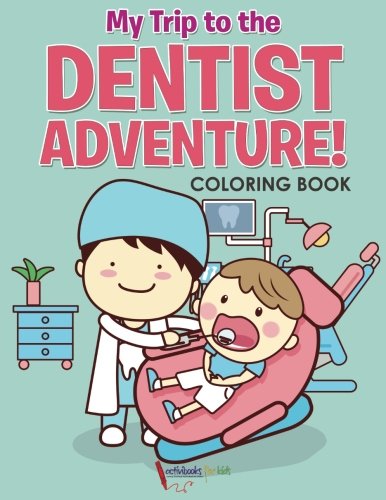 My Trip To The Dentist Adventure Coloring Book [Paperback]