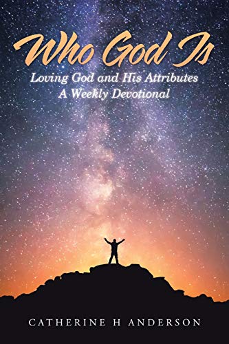 Who God Is  Loving God and His Attributes a Weekly Devotional [Paperback]
