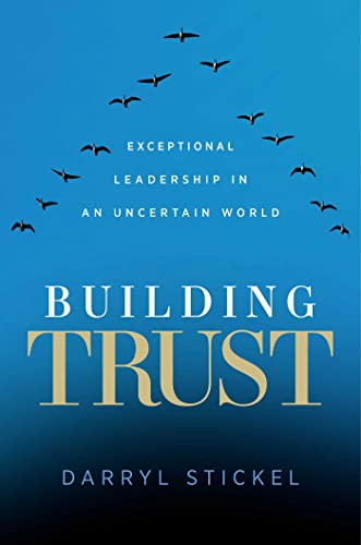Building Trust Exceptional Leadership in an Uncertain World [Hardcover]