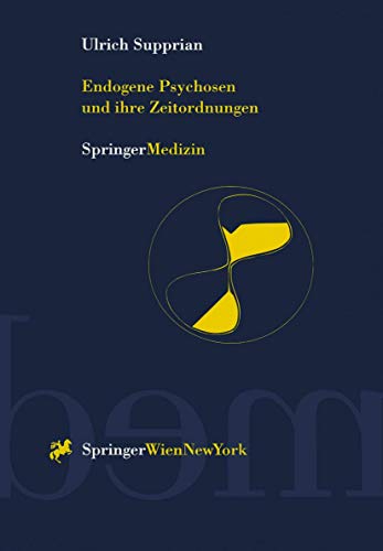 Endogene Psychosen und ihre Zeitordnungen 10 theoretische und empirische Studie [Paperback]
