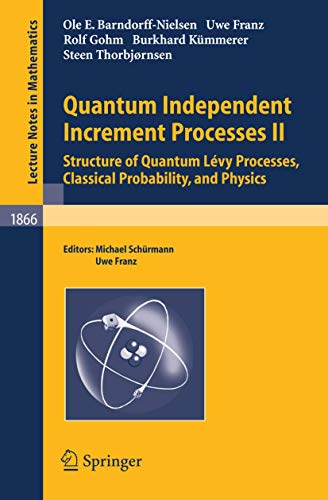 Quantum Independent Increment Processes II Structure of Quantum Lvy Processes, [Paperback]