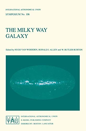 The Milky Way Galaxy Proceedings of the 106th Symposium of the International As [Paperback]