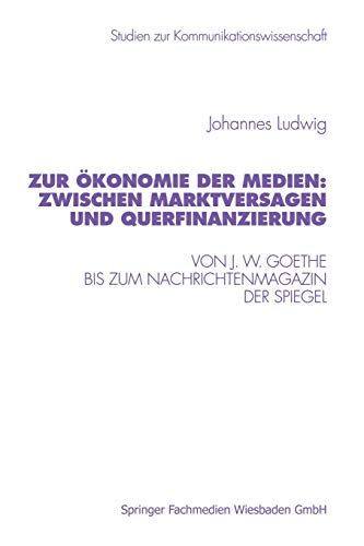 Zur konomie der Medien Zwischen Marktversagen und Querfinanzierung Von J. W.  [Paperback]