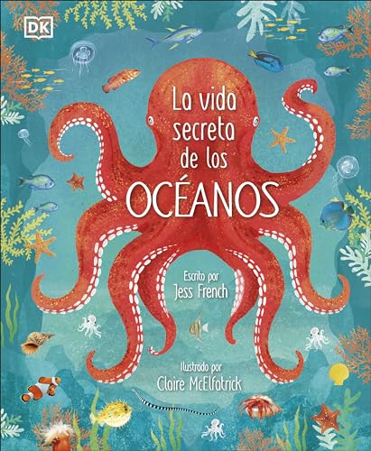 La vida secreta de los ocanos (Earth's Incredible Oceans) [Hardcover]