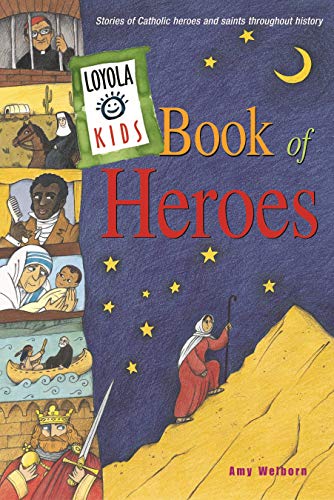 Loyola Kids Book Of Heroes Stories Of Catholic Heroes And Saints Throughout His [Hardcover]