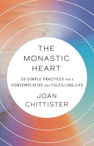 The Monastic Heart 50 Simple Practices for a Contemplative and Fulfilling Life [Paperback]