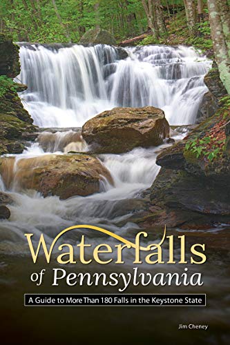 Waterfalls of Pennsylvania A Guide to More Than 180 Falls in the Keystone State [Paperback]
