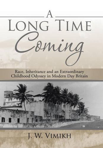 A Long Time Coming Race, Inheritance And An Extraordinary Childhood Odyssey In  [Hardcover]