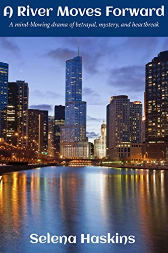 A River Moves Forward A Mind-Blowing Drama Of Betrayal, Mystery, And Heartbreak [Paperback]