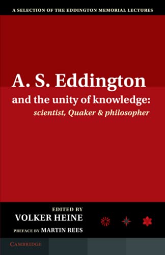 A.S. Eddington and the Unity of Knowledge Scientist, Quaker and Philosopher A  [Paperback]