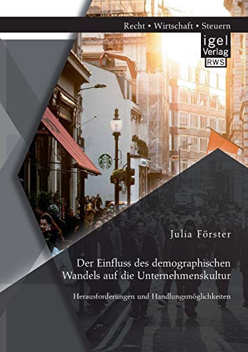 Der Einfluss Des Demographischen Wandels Auf Die Unternehmenskultur Herausforde [Paperback]