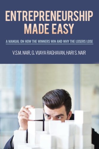 Entrepreneurship Made Easy A Manual On How The Winners Win And Why The Losers L [Paperback]