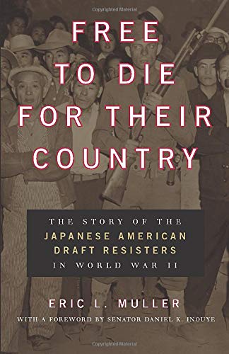 Free to Die for Their Country The Story of the Japanese American Draft Resister [Paperback]