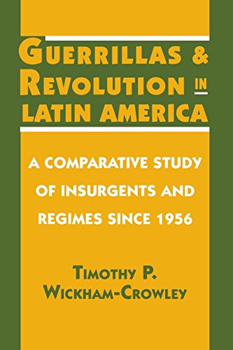 Guerrillas and Revolution in Latin America A Comparative Study of Insurgents an [Paperback]