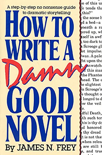 How to Write a Damn Good Novel A Step-by-Step No Nonsense Guide to Dramatic Sto [Hardcover]