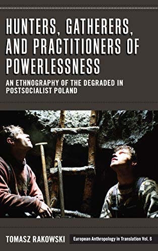 Hunters, Gatherers, and Practitioners of Powerlessness An Ethnography of the De [Hardcover]