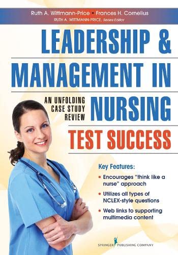Leadership and Management in Nursing Test Success An Unfolding Case Study Revie [Paperback]