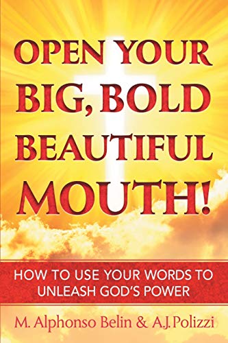 Open Your Big, Bold, Beautiful Mouth How To Use Your Words To Unleash God's Pow [Paperback]