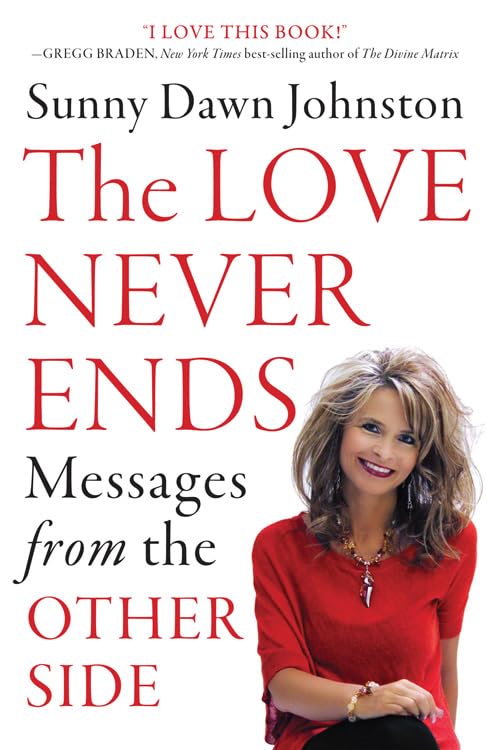 The Love Never Ends Messages From The Other Side [Paperback]