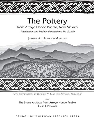 Pottery from Arroyo Hondo Pueblo, New Mexico  Tribalization and Trade in the No [Paperback]