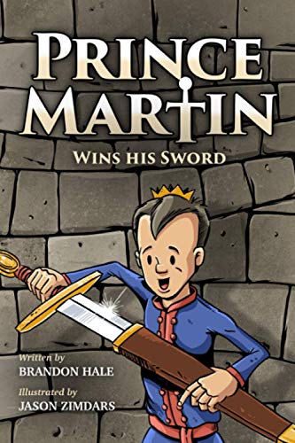 Prince Martin Wins His Sword  A Classic Tale about a Boy Who Discovers the True [Paperback]