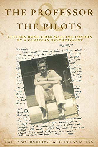 Professor and the Pilots  Letters Home from Wartime London by a Canadian Psycho [Paperback]