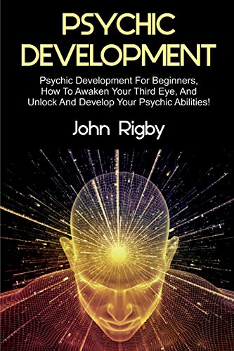 Psychic Development  Psychic Development for Beginners, How to Awaken Your Thir [Paperback]