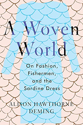 A Woven World On Fashion, Fishermen, and the Sardine Dress [Hardcover]