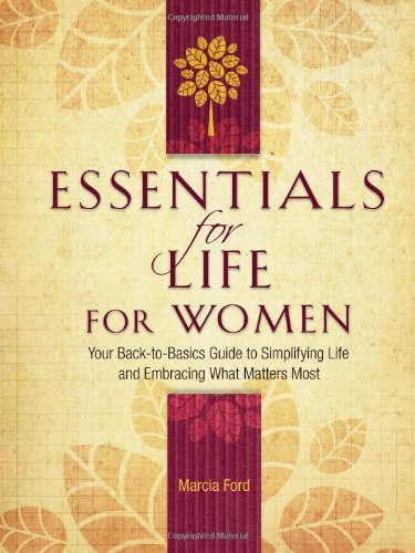 Essentials for Life for Women Your Back-to-Basics Guide to Simplifying Life and [Paperback]