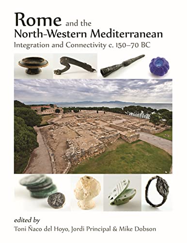 Rome and the North-western Mediterranean Integration and connectivity c. 15070 [Hardcover]