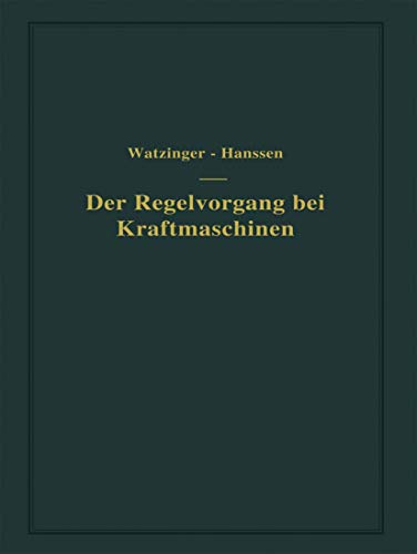 Der Regelvorgang bei Kraftmaschinen auf Grund von Versuchen an Exzenterreglern [Paperback]