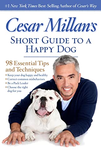Cesar Millan's Short Guide to a Happy Dog 98 Essential Tips and Techniques [Paperback]