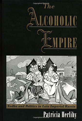 The Alcoholic Empire Vodka &amp Politics in Late Imperial Russia [Hardcover]