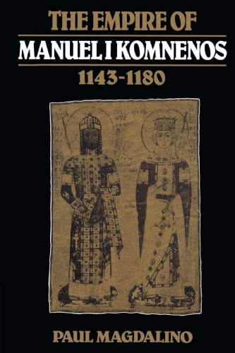 The Empire of Manuel I Komnenos, 1143}}}1180 [Paperback]