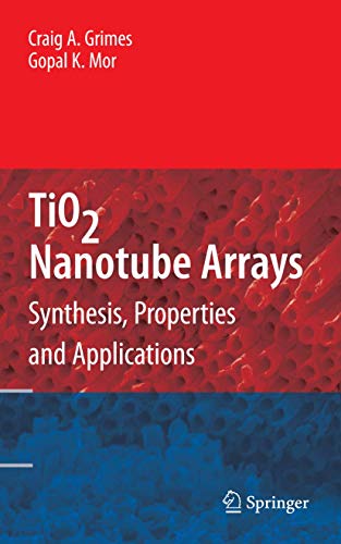 TiO2 Nanotube Arrays Synthesis, Properties, and Applications [Paperback]