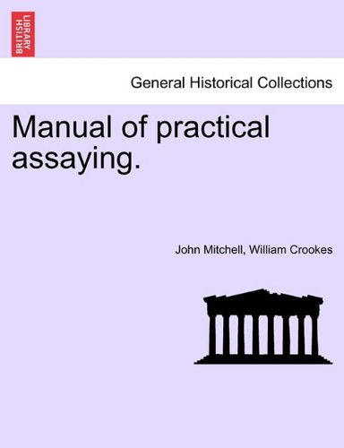 Manual Of Practical Assaying. [Paperback]