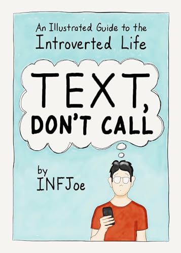 Text, Don't Call: An Illustrated Guide to the Introverted Life [Paperback]