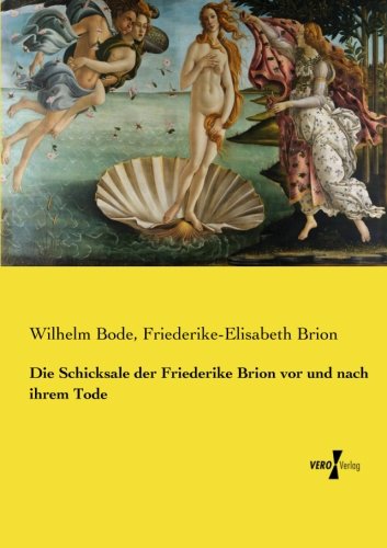 Die Schicksale Der Friederike Brion Vor Und Nach Ihrem Tode (german Edition) [Paperback]
