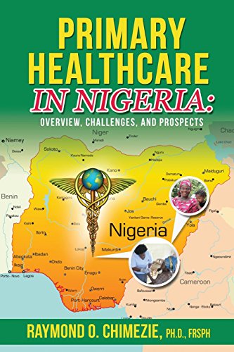 Primary Healthcare In Nigeria Overview, Challenges, And Prospects [Paperback]