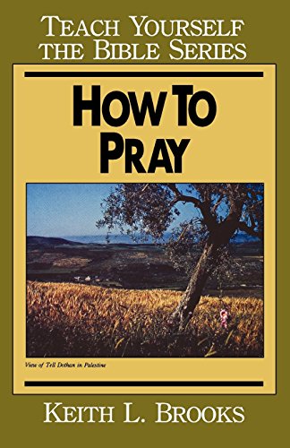 How To Pray- Teach Yourself The Bible Series [Paperback]