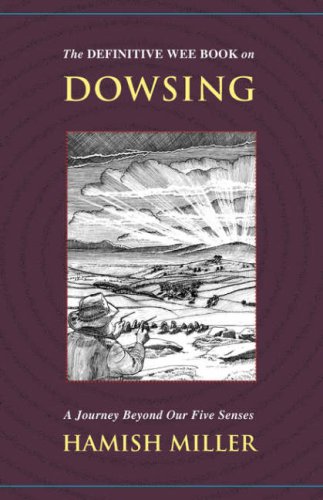 The Definitive Wee Book On Dowsing A Journey Beyond Our Five Senses [Paperback]