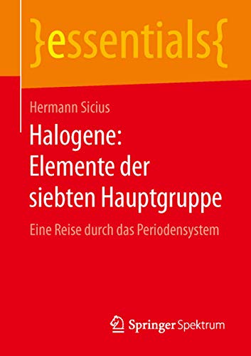 Halogene Elemente der siebten Hauptgruppe Eine Reise durch das Periodensystem [Paperback]