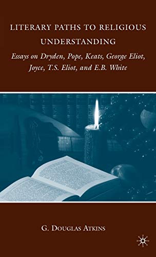Literary Paths to Religious Understanding: Essays on Dryden, Pope, Keats, George [Hardcover]