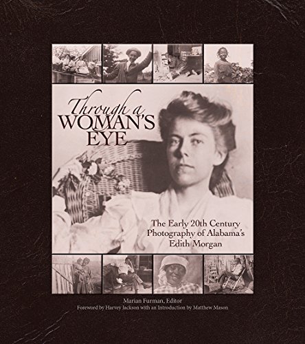 Through a Woman&39s Eye The Early 20th Century Photography of Alabama&39s E [Hardcover]