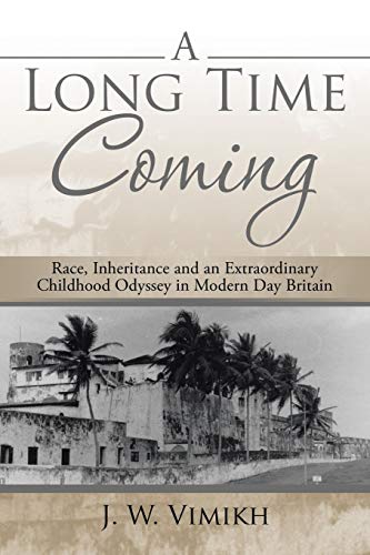 A Long Time Coming Race, Inheritance And An Extraordinary Childhood Odyssey In  [Paperback]