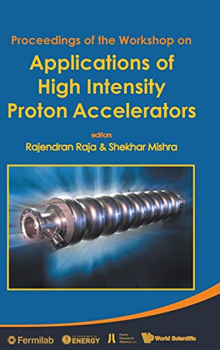 Applications of High Intensity Proton Accelerators - Proceedings of the Workshop [Hardcover]
