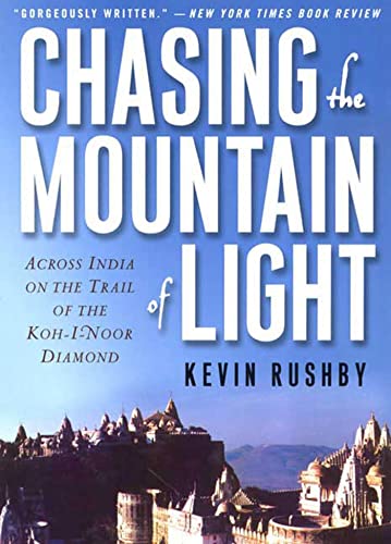 Chasing the Mountain of Light Across India on the Trail of the Koh-i-Noor Diamo [Paperback]