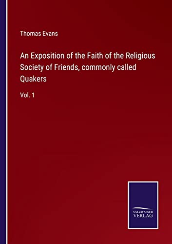 Exposition Of The Faith Of The Religious Society Of Friends, Commonly Called Qua