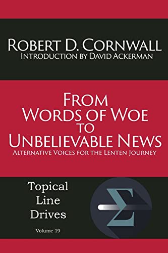 From Words Of Woe To Unbelievable News Alternative Voices For The Lenten Journe [Paperback]